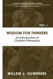 Wisdom for Thinkers, Willem Ouweneel J.