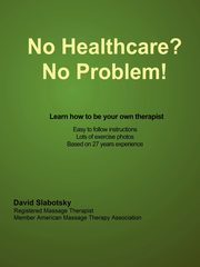 No Healthcare? No Problem! Learn how to be your own therapist, Slabotsky David