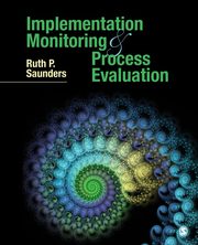 Implementation Monitoring and Process Evaluation, Saunders Ruth P.