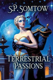 Terrestrial Passions, Somtow S.P.
