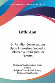 ksiazka tytu: Little Ann autor: Religious Tract Society of Great Britain