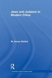 Jews and Judaism in Modern China, Ehrlich M. Avrum