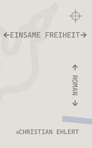 Einsame Freiheit, Ehlert Christian