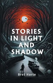 Stories in Light and Shadow, Harte Bret