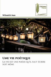 ksiazka tytu: Une vie potique autor: Jean Wilsmith