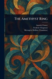 The Amethyst Ring, France Anatole