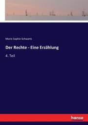 Der Rechte - Eine Erzhlung, Schwartz Marie Sophie