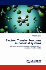 ksiazka tytu: Electron Transfer Reactions in Colloidal Systems autor: Malik Maqsood