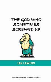 The God Who Sometimes Screwed Up, Lawton Ian