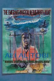 The Emigrant Doctor in the Death Boat, Tobi Ali
