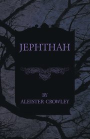 Jephthah, Crowley Aleister
