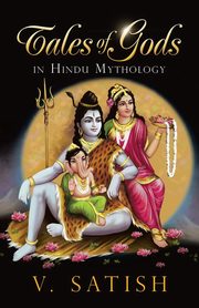 Tales of Gods in Hindu Mythology, V. Satish