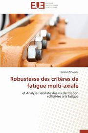 Robustesse des crit?res de fatigue multi-axiale, M'LAOUHI-I