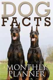 Dog Facts Monthly Planner / 12 Months, Publishing LLC Speedy
