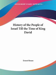 History of the People of Israel Till the Time of King David, Renan Ernest