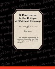 A Contribution to the Critique of Political Economy, Marx Karl