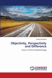 Objectivity, Perspectivity and Difference, Strickland Susan