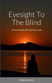 Eyesight To The Blind, Holmes Richard F