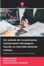 Um estudo do investimento institucional estrangeiro lquido no mercado bolsista indiano, Paluri Sheela