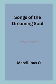 Songs of the Dreaming Soul, O Marcillinus