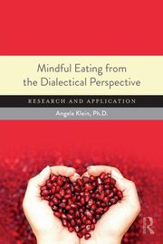 Mindful Eating from the Dialectical Perspective, Klein Angela