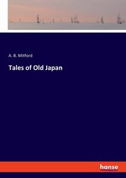Tales of Old Japan, Mitford A. B.