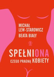SpeniONA. Czego pragn kobiety, Lew-Starowicz Micha,Biay Beata