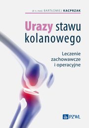 Urazy stawu kolanowego, Kacprzak Bartomiej, Michalska Agnieszka, Zakrzewski Leszek