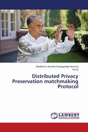 Distributed Privacy Preservation matchmaking Protocol, Ansuura JohnBosco Aristotle Kanpogninge