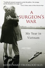 A Surgeon's War, Trueblood M.D. Henry Ward
