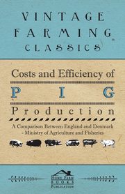 Costs and Efficiency of Pig Production - A Comparison Between England and Denmark, Anon