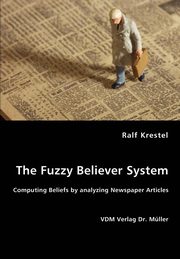 The Fuzzy Believer System. Computing Beliefs by analyzing Newspaper Articles, Krestel Ralf