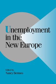 Unemployment in the New Europe, 