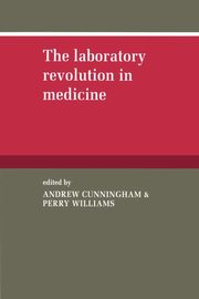 The Laboratory Revolution in Medicine, 