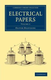 Electrical Papers - Volume 2, Heaviside Oliver