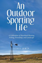 An Outdoor Sporting Life, Irwin Scott