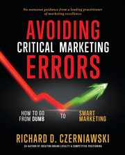 AVOIDING CRITICAL MARKETING ERRORS, Czerniawski Richard D.