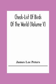 Check-List Of Birds Of The World (Volume V), Lee Peters James
