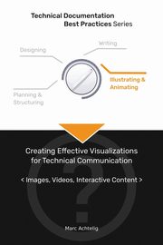 ksiazka tytu: Technical Documentation Best Practices - Creating Effective Visualizations for Technical Communication autor: Achtelig Marc