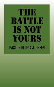 ksiazka tytu: The Battle Is Not Yours autor: Green Pastor Gloria J.