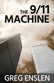 The 9/11 Machine, Enslen Greg