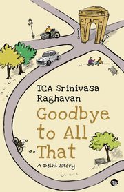 Goodbye to all That, Raghavan T.C.A. Srinivasa