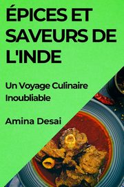 pices et Saveurs de l'Inde, Desai Amina