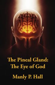 The Pineal Gland, Manly P. Hall