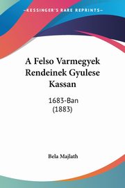 A Felso Varmegyek Rendeinek Gyulese Kassan, Majlath Bela