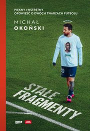 Stae fragmenty Pikny i wstrtny Opowie o dwch twarzach futbolu, Okoski Micha