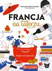 Francja na talerzu, Gaudry Francois-Regis