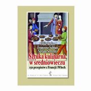 Sztuka kulinarna w redniowieczu 150 przepisw z Francji i Woch, Redon Odile, Sabban Francoise, Serventi Silvano