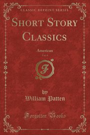 ksiazka tytu: Short Story Classics, Vol. 4 autor: Patten William