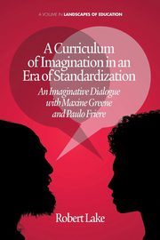 A Curriculum of Imagination in an Era of Standardization, Lake Robert